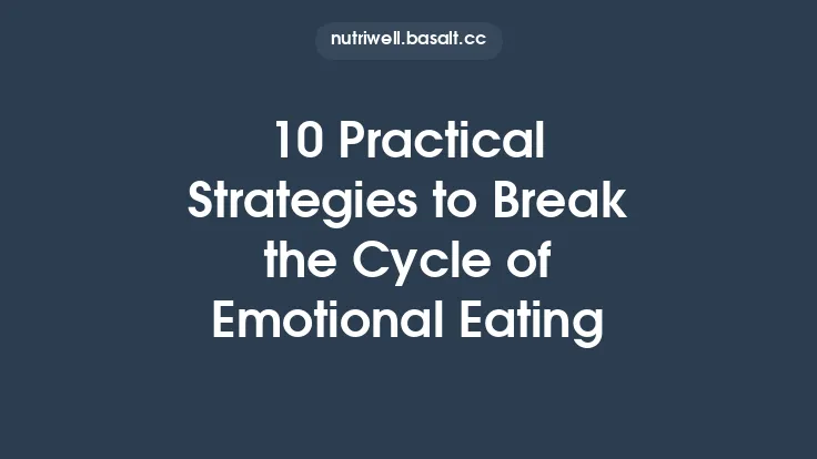 10 Practical Strategies to Break the Cycle of Emotional Eating Thumbnail