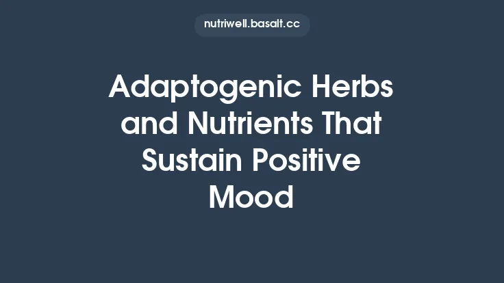 Adaptogenic Herbs and Nutrients That Sustain Positive Mood Thumbnail