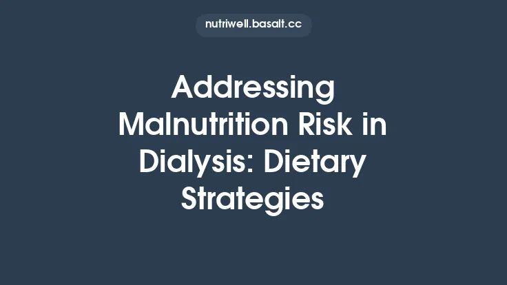 Addressing Malnutrition Risk in Dialysis: Dietary Strategies Thumbnail