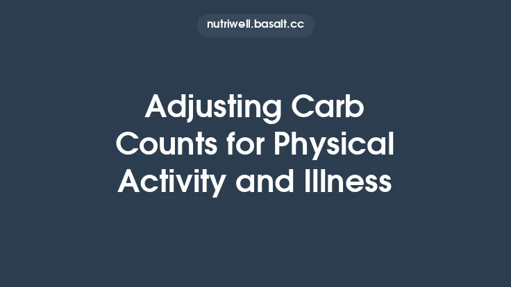 Adjusting Carb Counts for Physical Activity and Illness Thumbnail