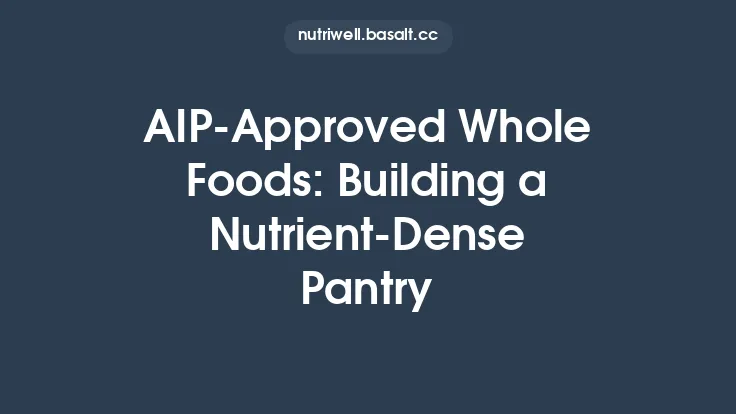 AIP‑Approved Whole Foods: Building a Nutrient‑Dense Pantry Thumbnail