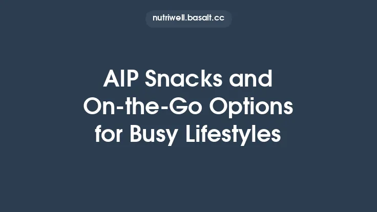 AIP Snacks and On‑the‑Go Options for Busy Lifestyles Thumbnail