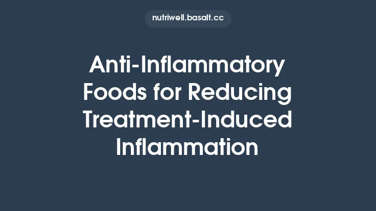 Anti-Inflammatory Foods for Reducing Treatment-Induced Inflammation Thumbnail