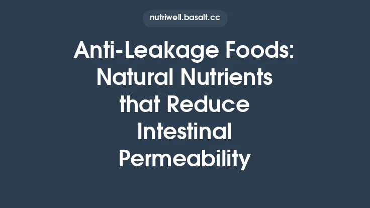 Anti‑Leakage Foods: Natural Nutrients that Reduce Intestinal Permeability Thumbnail