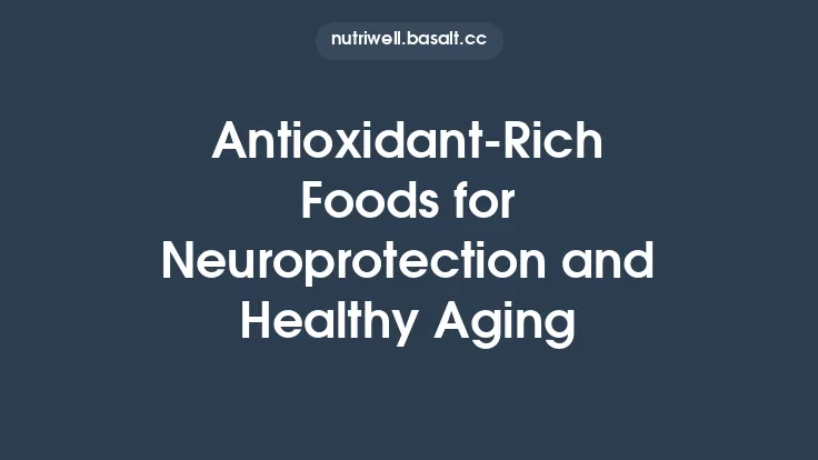 Antioxidant-Rich Foods for Neuroprotection and Healthy Aging Thumbnail