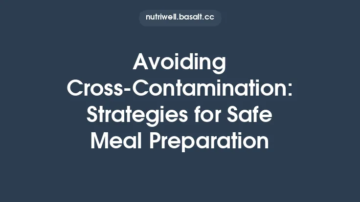 Avoiding Cross‑Contamination: Strategies for Safe Meal Preparation Thumbnail