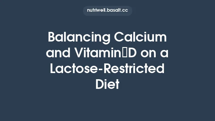 Balancing Calcium and Vitamin D on a Lactose‑Restricted Diet Thumbnail