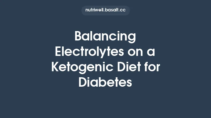 Balancing Electrolytes on a Ketogenic Diet for Diabetes Thumbnail
