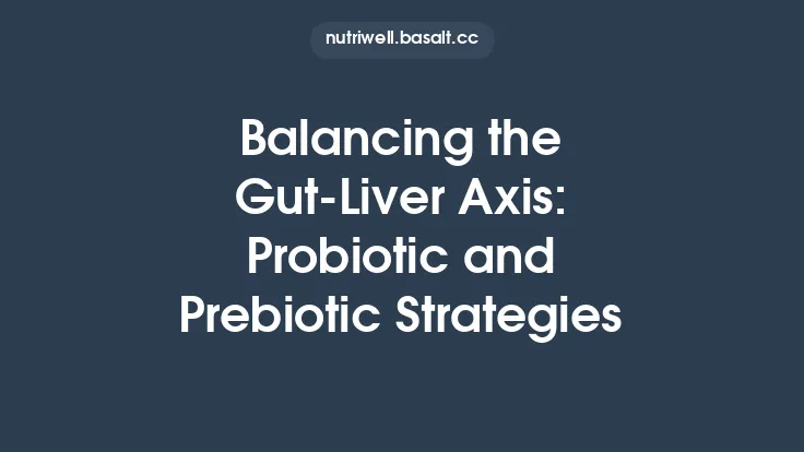 Balancing the Gut‑Liver Axis: Probiotic and Prebiotic Strategies Thumbnail