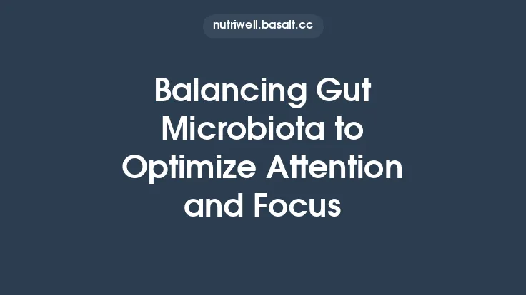Balancing Gut Microbiota to Optimize Attention and Focus Thumbnail