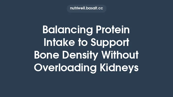 Balancing Protein Intake to Support Bone Density Without Overloading Kidneys Thumbnail