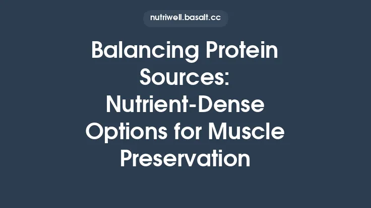 Balancing Protein Sources: Nutrient-Dense Options for Muscle Preservation Thumbnail