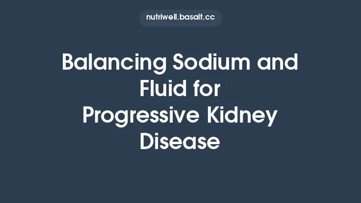 Balancing Sodium and Fluid for Progressive Kidney Disease Thumbnail