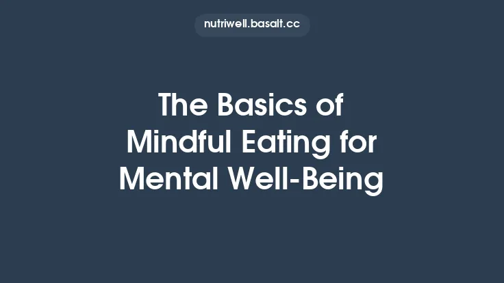 The Basics of Mindful Eating for Mental Well‑Being Thumbnail