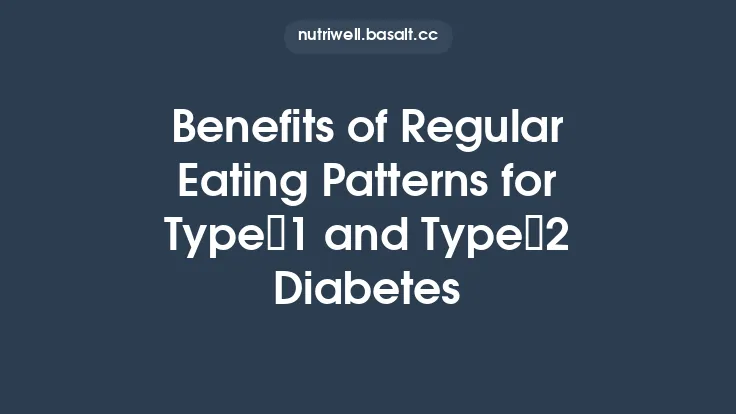 Benefits of Regular Eating Patterns for Type 1 and Type 2 Diabetes Thumbnail
