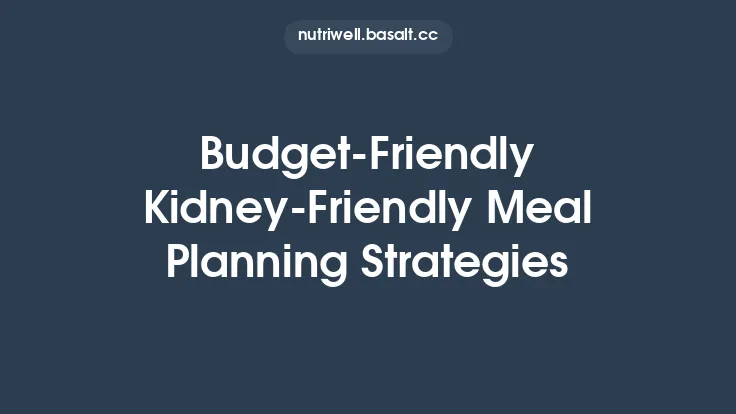Budget‑Friendly Kidney‑Friendly Meal Planning Strategies Thumbnail