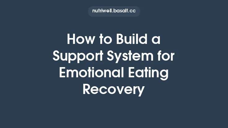 How to Build a Support System for Emotional Eating Recovery Thumbnail