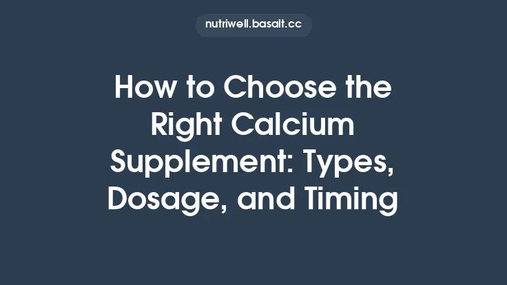 How to Choose the Right Calcium Supplement: Types, Dosage, and Timing Thumbnail