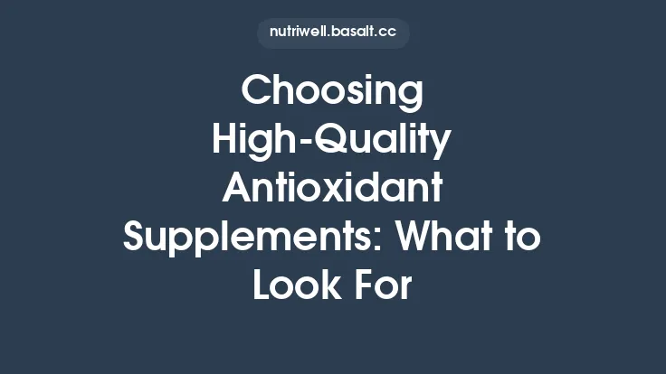 Choosing High-Quality Antioxidant Supplements: What to Look For Thumbnail