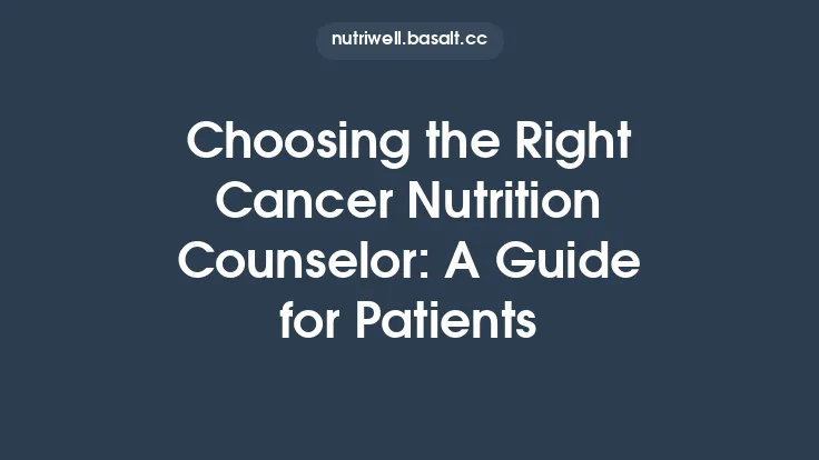 Choosing the Right Cancer Nutrition Counselor: A Guide for Patients Thumbnail