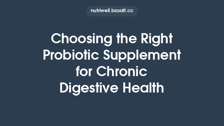 Choosing the Right Probiotic Supplement for Chronic Digestive Health Thumbnail