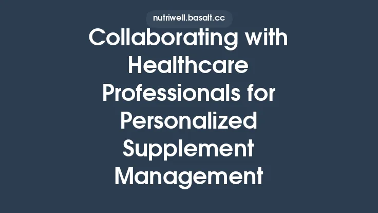 Collaborating with Healthcare Professionals for Personalized Supplement Management Thumbnail