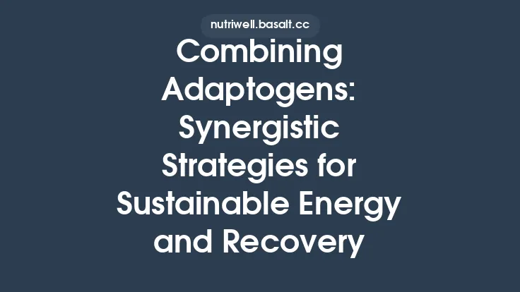 Combining Adaptogens: Synergistic Strategies for Sustainable Energy and Recovery Thumbnail
