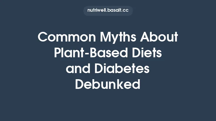 Common Myths About Plant‑Based Diets and Diabetes Debunked Thumbnail