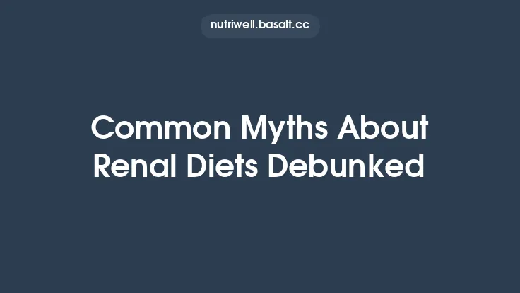 Common Myths About Renal Diets Debunked Thumbnail