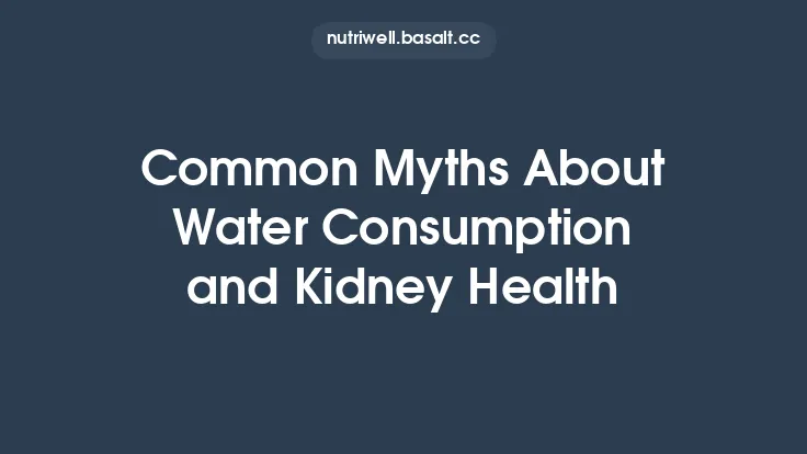 Common Myths About Water Consumption and Kidney Health Thumbnail