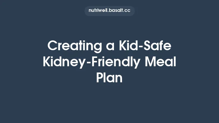 Creating a Kid‑Safe Kidney‑Friendly Meal Plan Thumbnail