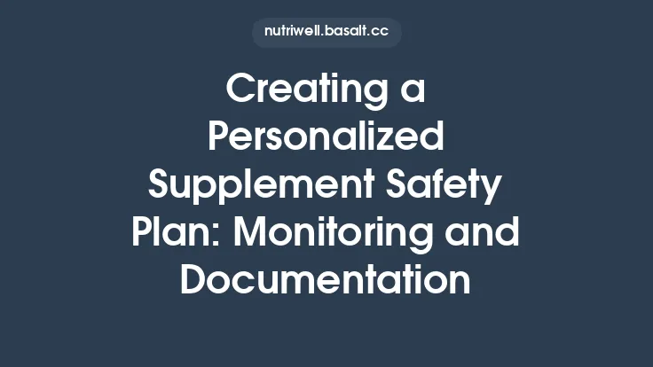 Creating a Personalized Supplement Safety Plan: Monitoring and Documentation Thumbnail