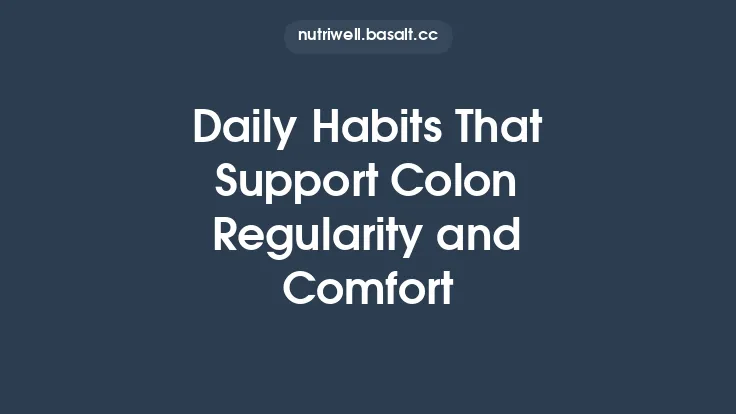 Daily Habits That Support Colon Regularity and Comfort Thumbnail