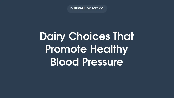 Dairy Choices That Promote Healthy Blood Pressure Thumbnail