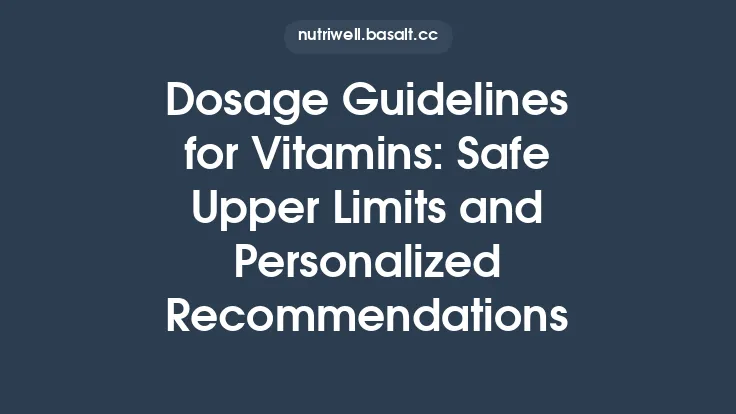Dosage Guidelines for Vitamins: Safe Upper Limits and Personalized Recommendations Thumbnail