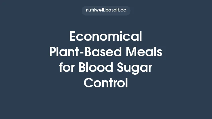 Economical Plant‑Based Meals for Blood Sugar Control Thumbnail