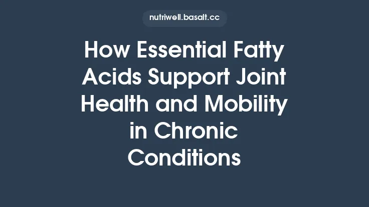 How Essential Fatty Acids Support Joint Health and Mobility in Chronic Conditions Thumbnail