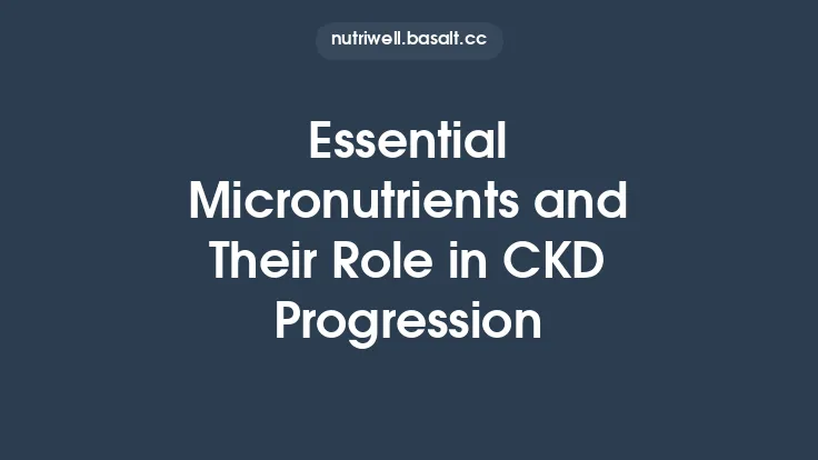 Essential Micronutrients and Their Role in CKD Progression Thumbnail