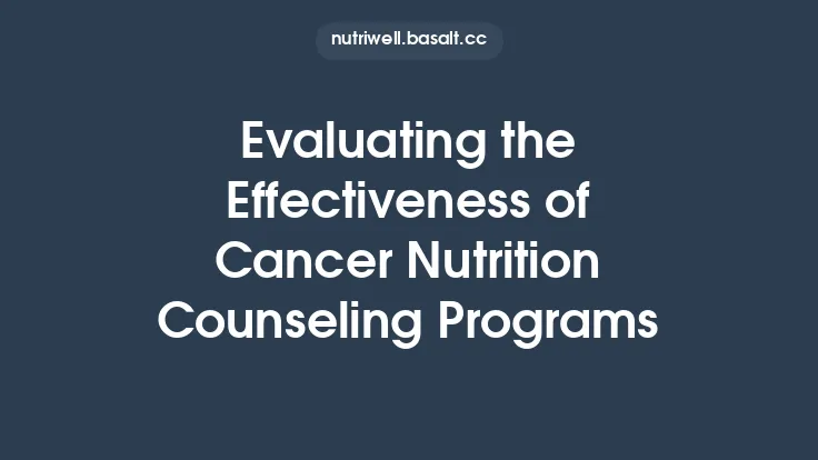 Evaluating the Effectiveness of Cancer Nutrition Counseling Programs Thumbnail
