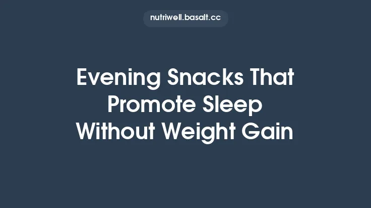 Evening Snacks That Promote Sleep Without Weight Gain Thumbnail