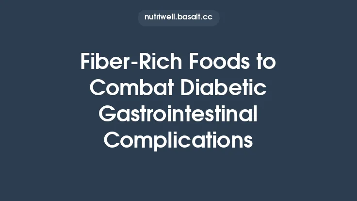 Fiber‑Rich Foods to Combat Diabetic Gastrointestinal Complications Thumbnail