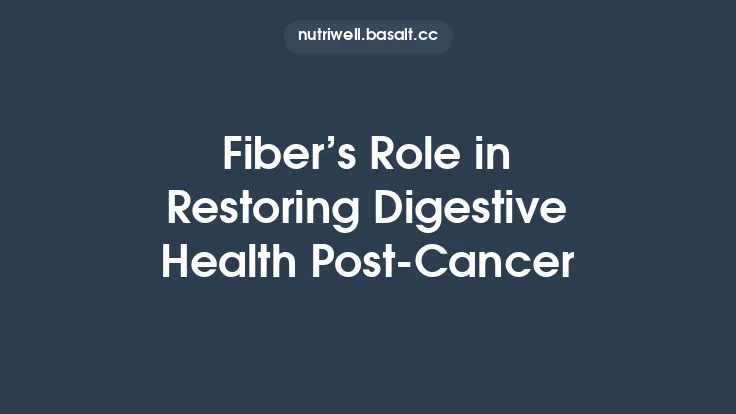 Fiber’s Role in Restoring Digestive Health Post‑Cancer Thumbnail