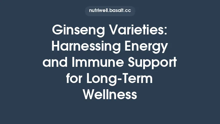 Ginseng Varieties: Harnessing Energy and Immune Support for Long‑Term Wellness Thumbnail