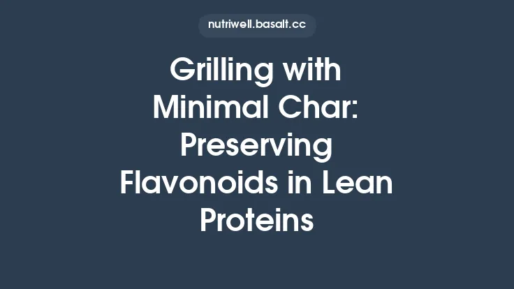 Grilling with Minimal Char: Preserving Flavonoids in Lean Proteins Thumbnail