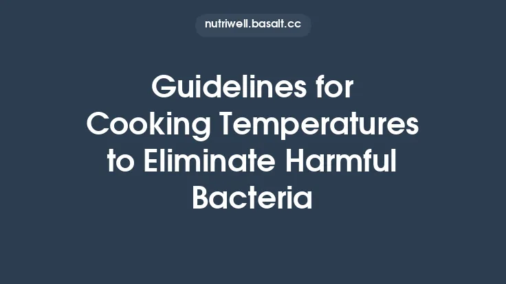 Guidelines for Cooking Temperatures to Eliminate Harmful Bacteria Thumbnail