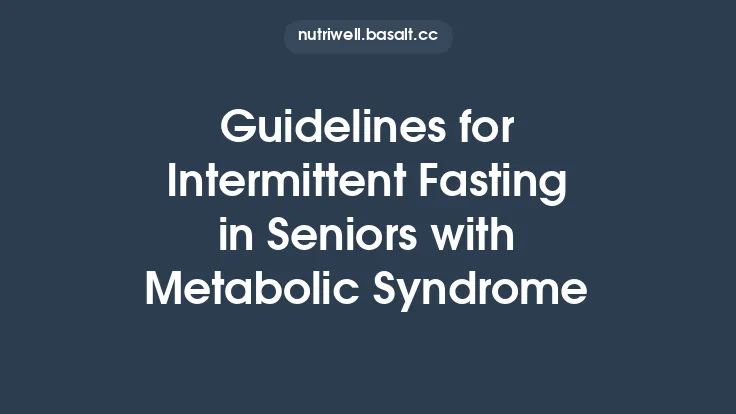 Guidelines for Intermittent Fasting in Seniors with Metabolic Syndrome Thumbnail