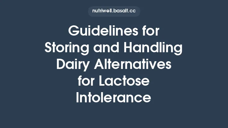 Guidelines for Storing and Handling Dairy Alternatives for Lactose Intolerance Thumbnail