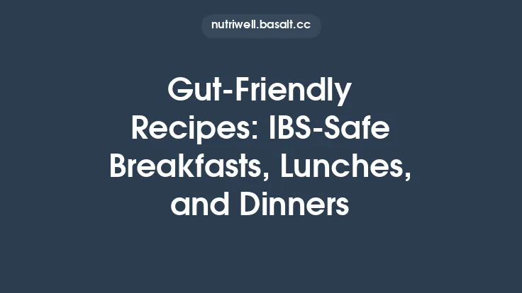 Gut‑Friendly Recipes: IBS‑Safe Breakfasts, Lunches, and Dinners Thumbnail