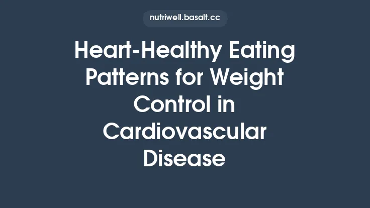 Heart‑Healthy Eating Patterns for Weight Control in Cardiovascular Disease Thumbnail