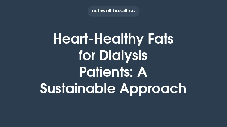 Heart‑Healthy Fats for Dialysis Patients: A Sustainable Approach Thumbnail